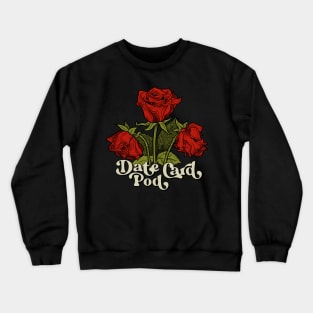 Date Card Pod - Wilted Roses Crewneck Sweatshirt